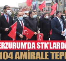 Erzurum’da STK’lardan 104 amirale tepki