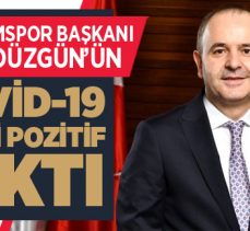 Erzurumspor Başkanı Ömer Düzgün, koronavirüse yakalandı