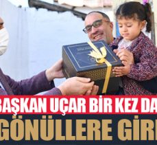 Başkan Uçar bir kez daha gönüllere girdi