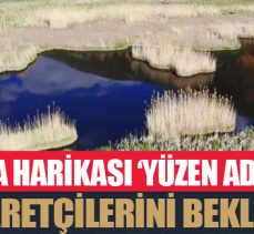 Doğa harikası ‘Yüzen Adalar’ ziyaretçilerini bekliyor