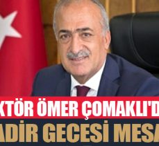 Rektör Çomaklı’dan Kadir Gecesi mesajı