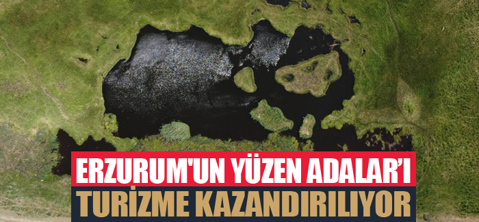 Erzurum’un Yüzen Adalar’ı turizme kazandırılıyor