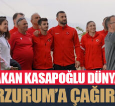 Kasapoğlu dünyayı Erzurum’a çağırdı