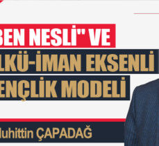 “BEN NESLİ” VE ÜLKÜ-İMAN EKSENLİ GENÇLİK MODELİ