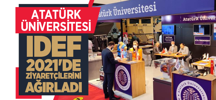 Atatürk Üniversitesi IDEF 2021’de ziyaretçilerini ağırladı