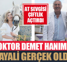 Doktor Demet Hanımın hayali gerçek oldu