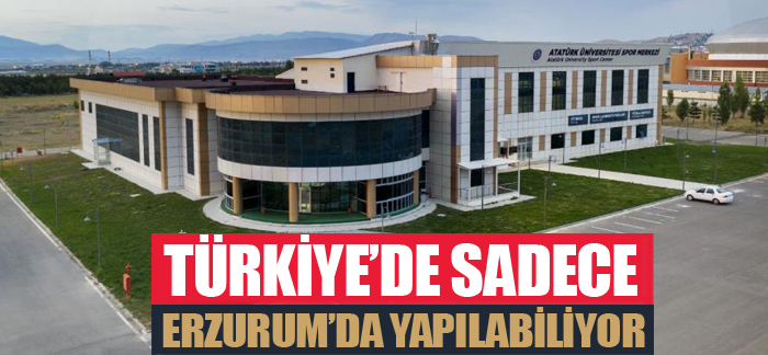 Türkiye’de sadece Erzurum’da yapılabiliyor