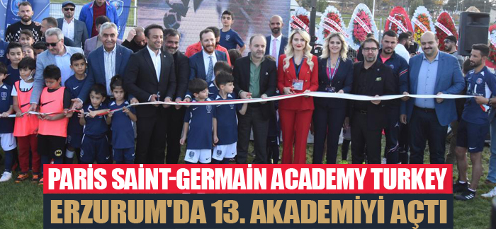 Paris Saint-Germain Academy Turkey, Erzurum’da 13. akademiyi açtı