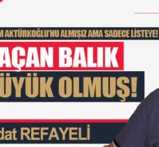 Kaçan balık büyük olmuş!