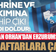 Başkan Orhan’dan Erzurumsporlu taraftarlara çağrı