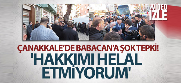 Çanakkale’de Babacan’a şok tepki: ‘Hakkımı helal etmiyorum’