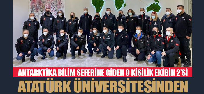 Antarktika bilim seferine giden 9 kişilik ekibin 2’si Atatürk Üniversitesinden