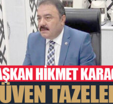 Başkan Hikmet Karaca güven tazeledi