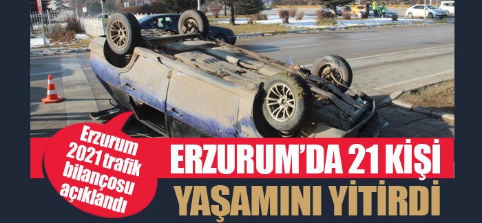 Erzurum 2021 trafik bilançosu açıklandı