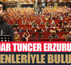 Serdar Tuncer Erzurum’da sevenleriyle buluştu