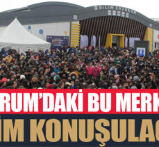 Erzurum’daki bu merkezde BİLİM konuşulacak