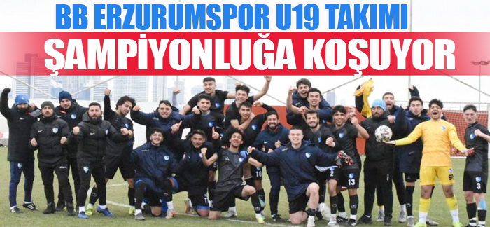 BB Erzurumspor U19 takımı şampiyonluğa koşuyor
