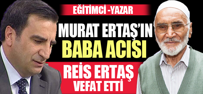 Eğitimci-Yazar Murat Ertaş’ın babası vefat etti
