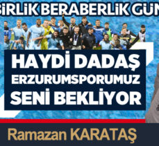 Haydi DADAŞIM!.. Erzurumspor’umuz SENİ BEKLİYOR..