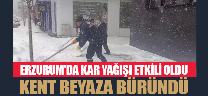 Erzurum’da kar yağışı etkili oldu, kent beyaza büründü