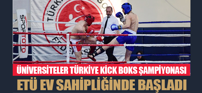Üniversiteler Türkiye Kick Boks Şampiyonası ETÜ ev sahipliğinde başladı
