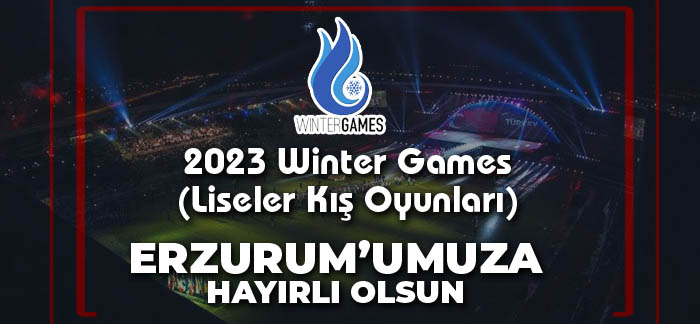 Erzurum’umuza 2023 Dünya Liseler Oyunları Hayırlı olsun