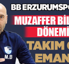 BB Erzurumspor’da Muzaffer Bilazer dönemi