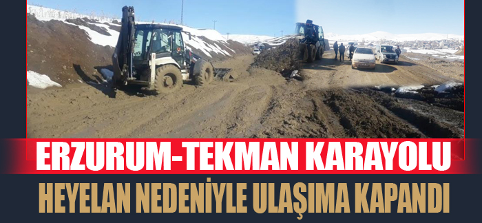 Erzurum-Tekman karayolu heyelan nedeniyle ulaşıma kapandı