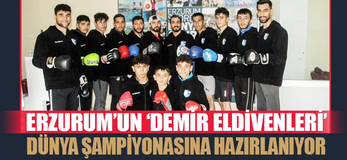 Erzurum’un ‘Demir Eldivenleri’ dünya şampiyonasına hazırlanıyor