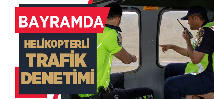 Erzurum’da ekipler trafiği havadan kontrol etti!..