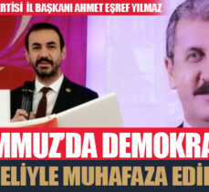 Büyük Birlik Partisi Erzurum İl Başkanı Ahmet Eşref Yılmaz’dan 15 Temmuz Mesajı