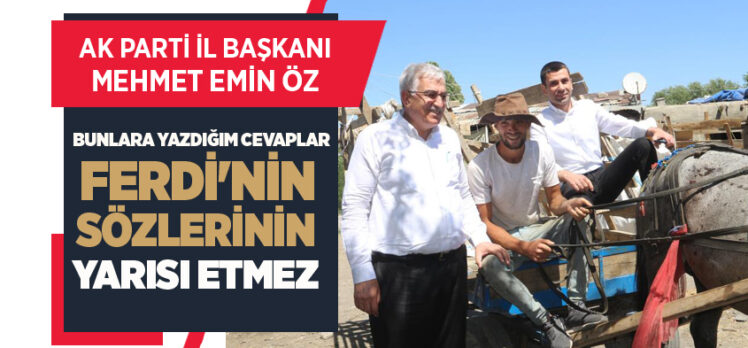 Öz, sözleriyle CHP  Milletvekili  Tanal’ı at arabasından indiren Ferdi Abdullahoğlu’nu ziyaret etti.