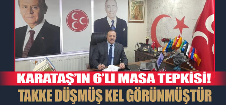 Milliyetçi Hareket Partisi Erzurum İl Başkanı Naim Karataş, “Takke düşmüş kel görünmüştür!