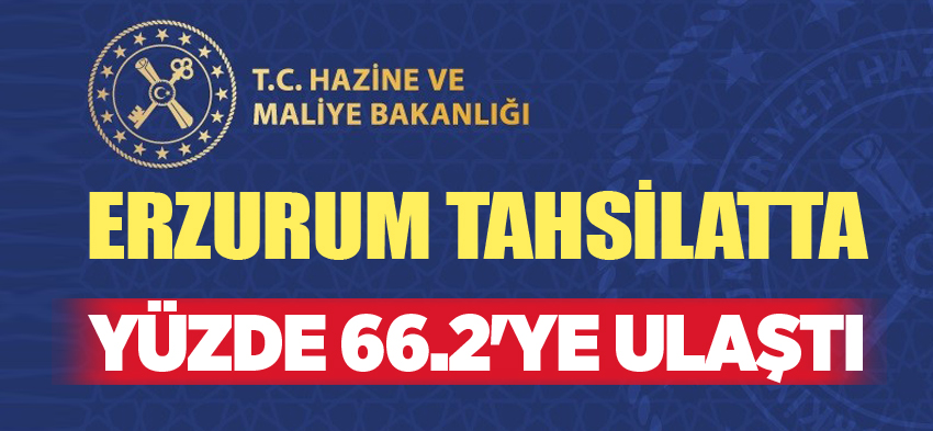 Erzurum’un  2022 Ağustos ayı vergi tahsilat oranında yüzde 66,22’ye ulaştığı  açıklandı !..