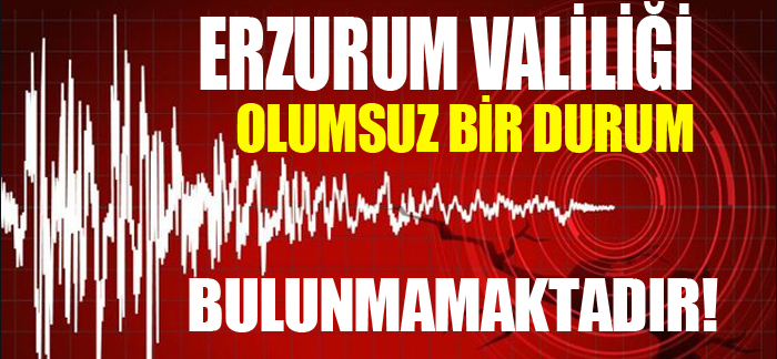 Erzurum Valiliğinden deprem açıklaması: “Olumsuz bir durum bulunmamaktadır” denildi.