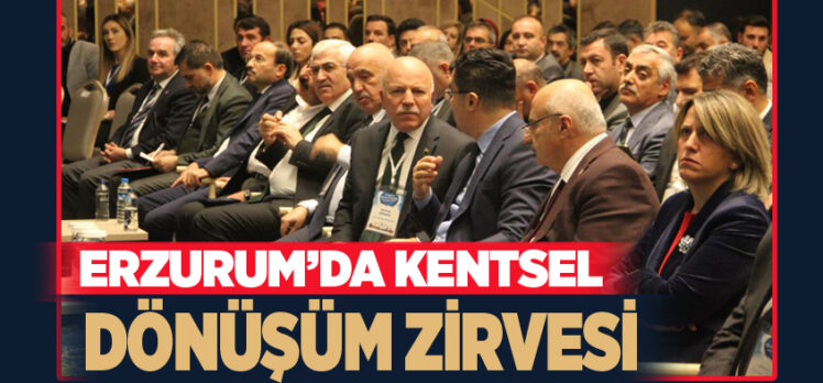 Erzurum’da Her Yönüyle Kentsel Dönüşüm ve Akıllı Şehir Zirve toplantısı düzenlendi….