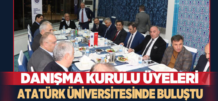 Atatürk Üniversitesi üst yönetimi; “İl Danışma Kurulu üyeleriyle ortak çalışmalar için bir araya geldi.”