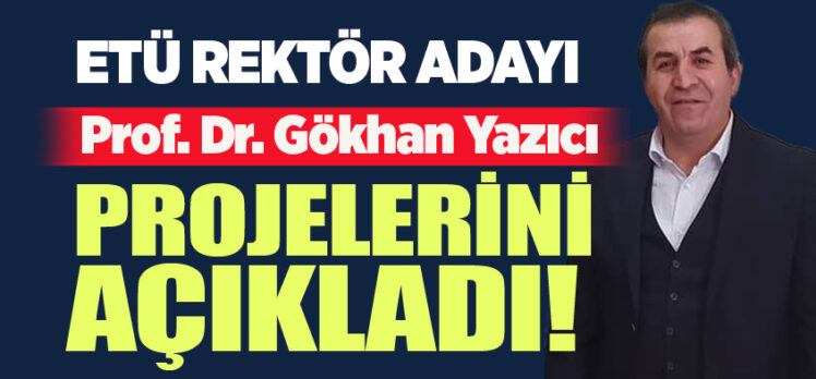 Erzurum Teknik Üniversitesi’nde Rektörlük için, Prof. Dr. Gökhan Yazıcı projeleriyle ön plana çıktı.