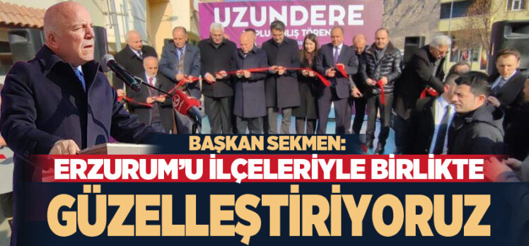  Büyükşehir Belediyesi Uzundere ilçesinde gerçekleştirdiği yatırımları düzenlediği törenle hizmete açtı.