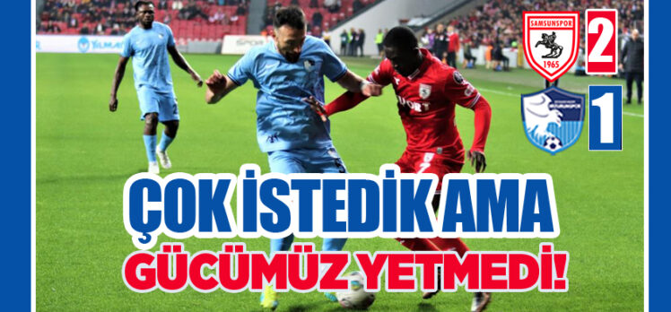 Erzurumspor iyi mücadelede ettiği ve 1-0 öne geçtiği maçta Samsunspor’a 2- 1 yenildi.