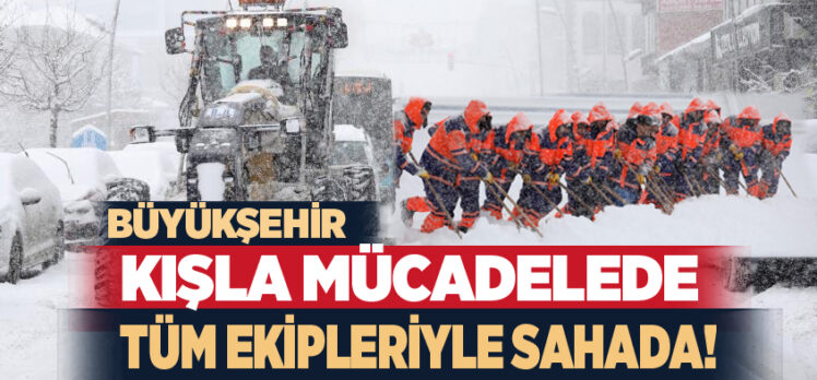 Erzurum Büyükşehir Belediyesi’ne bağlı Kar Timleri, tüm ekipleriyle sahada görev yapıyor.