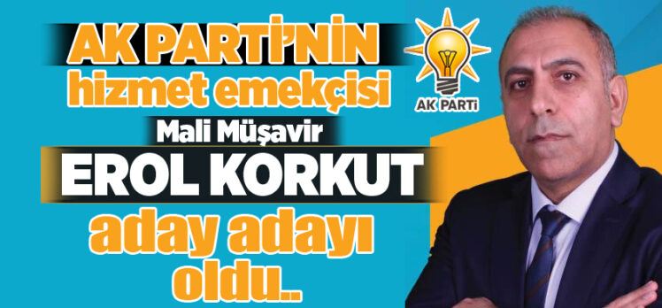 Mali Müşavir Korkut 28. Dönem Milletvekili Seçimleri için Erzurum AK Parti’den Aday Adayı oldu.