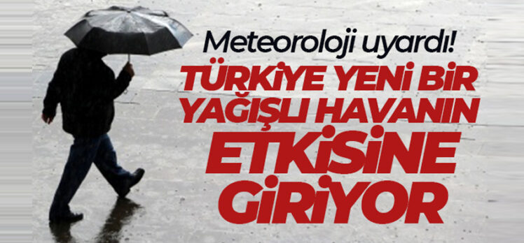 Meteoroloji Genel Müdürlüğü UYARDI! Türkiye yeni bir yağışlı havanın etkisine giriyor..