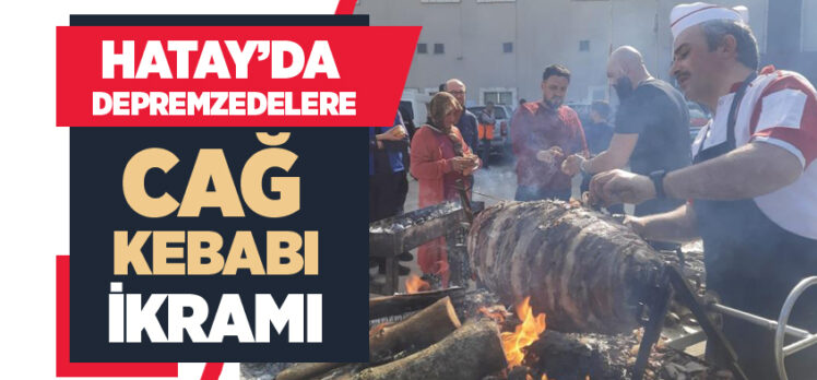 Erzurumlu cağ kebapçıları, Hatay’da çadır kentlerde depremzedelere cağ kebabı ikramında bulundu.