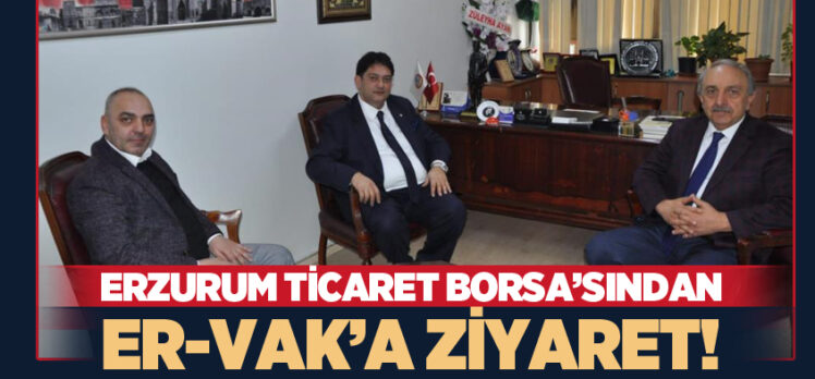 Erzurum Ticaret Borsa’sından Er-Vak Başkanlığına tekrar seçilen Erdal Güzel’i tebrik ziyareti…