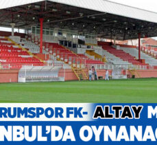 Spor Toto 1. Lig’inde Erzurumspor FK – Altay maçı, İstanbul’da Pendik Stadyumu’nda oynanacak.