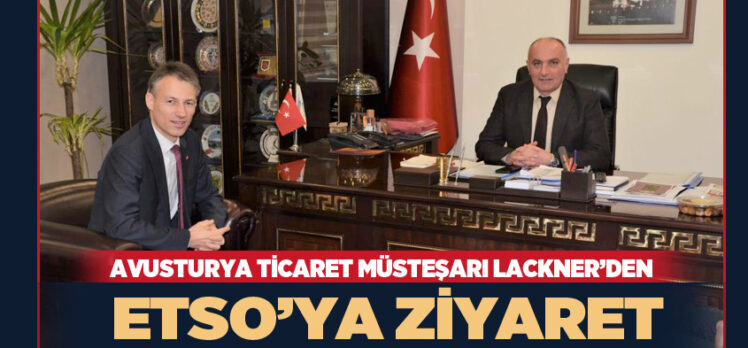 Avusturya Büyükelçiliği Ticaret Müsteşarı Gerhard Lackner, (ETSO)  Başkanı Saim Özakalın’ı ziyaret etti.