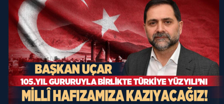 Yakutiye Belediye Başkanı Uçar, Erzurum’un kurtuluşunun 105. yıl dönümü nedeniyle mesaj yayınladı.