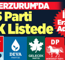Erzurum’da DEVA, Gelecek, Saadet ve Demokrat Parti’si adayları CHP listesinden girecek..