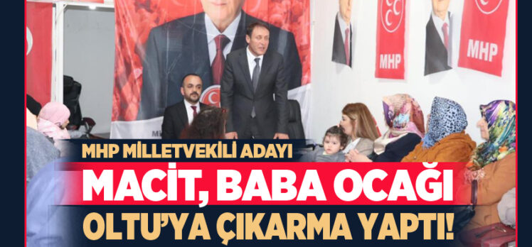 MHP Milletvekili adayı Hanifi Macit, seçim çalışmalarını baba ocağı olan Oltu’da sürdürdü.